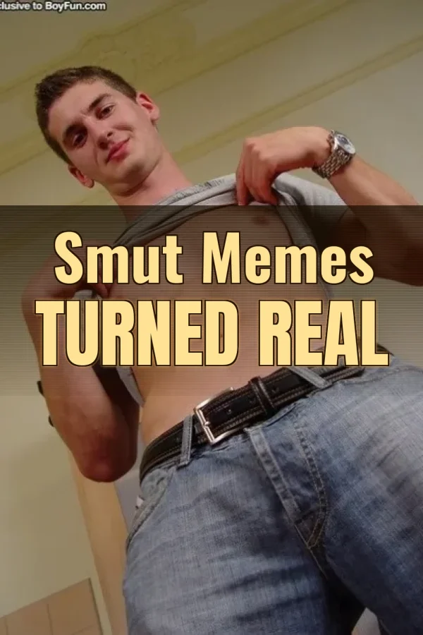 Smut Memes Turned Real