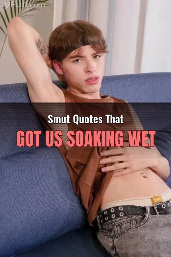 Smut Quotes That Got Us Soaking Wet