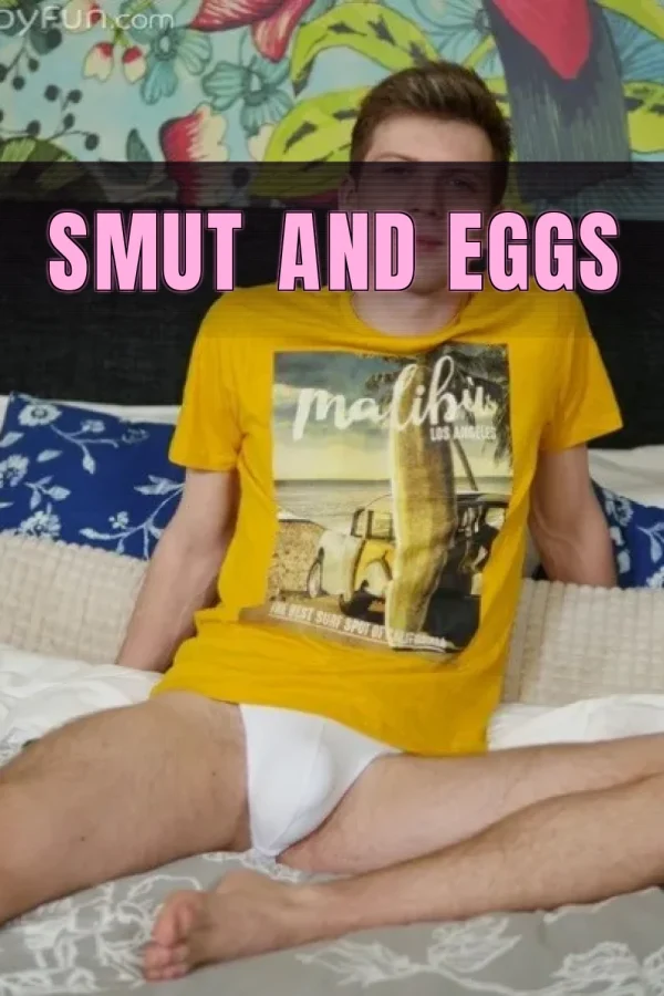 Smut and Eggs