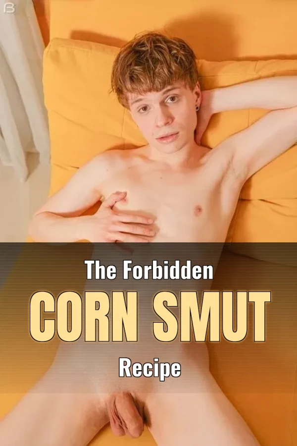 The Forbidden Corn Smut Recipe