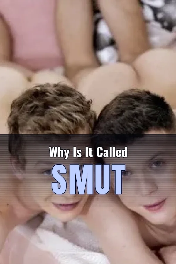 Why Is It Called Smut